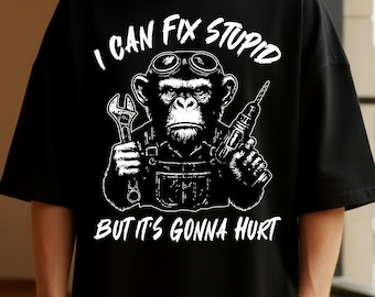 Funny Monkey Sarcastic Quote PNG, Vintage Monkey Mechanic PNG, I Can Fix Stupid But It's Gonna Hurt PNG (Digital Download)