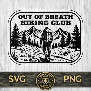 May include: Black and white graphic of a hiker walking on a trail through a mountain landscape. The text "OUT OF BREATH HIKING CLUB" is at the top. The bottom of the image has the text "SVG" and "PNG" with a circular logo that says "TOPCHOICE PRESENTS".