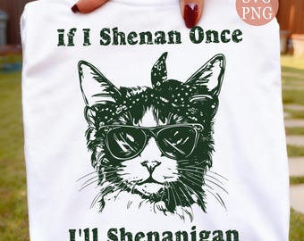 If I Shenan Once I'll Shenanigan SVG PNG, Cat Lover