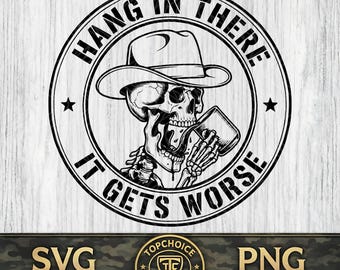Cowboy Skeleton "Hang In There" SVG | Western Coffee Skull PNG | Funny Cowgirl Shirt Design | Snarky Leather Hat Patch Cut File