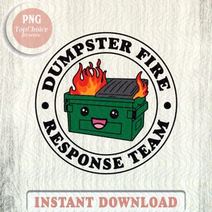 Puede incluir: Un gráfico circular con un contenedor de basura verde en llamas, con el texto "DUMPSTER FIRE RESPONSE TEAM" en el borde. El contenedor de basura tiene una cara sonriente. Las palabras "INSTANT DOWNLOAD" están en la parte inferior.
