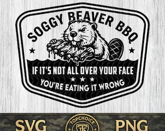 Soggy Beaver BBQ SVG | Funny Adult Humor png | Sarcastic BBQ Shirt Design | Snarky Leather Hat Patch Cut File