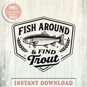 Op de afbeelding: Zwart-wit grafisch ontwerp met een illustratie van een forel in een zeshoekige lijst. De tekst luidt "FISH AROUND & FIND TROUT". Inclusief een "PNG TopChoice presents SVG" logo en de tekst "INSTANT DOWNLOAD".