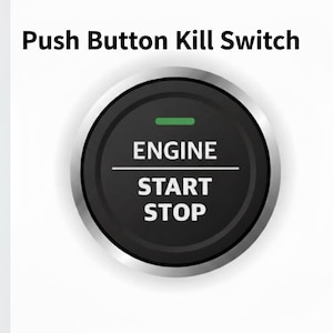 May include: A black and silver push button kill switch with the text "ENGINE START STOP". The button has a green indicator light at the top. The words "Push Button Kill Switch" are above the button.
