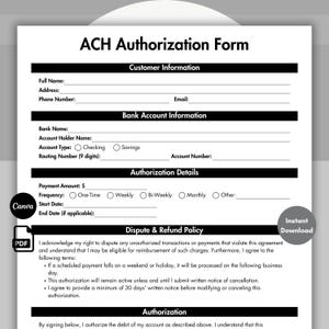 Puede incluir: Una plantilla de formulario de autorización ACH en blanco y negro con campos para información del cliente y de la cuenta bancaria. Incluye secciones para detalles de pago y una política de disputa y reembolso. Con logotipos de Canva y PDF.