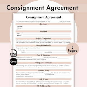 May include: A printable consignment agreement form with two pages. The form includes sections for the consignor and consignee information, purpose of agreement, description of goods, term of agreement, pricing and commission, payment terms, risk of loss, and title and ownership.