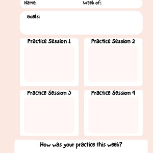 May include: A printable music practice chart with sections for name, week of, goals, four practice sessions, and a space to write about how practice went this week.