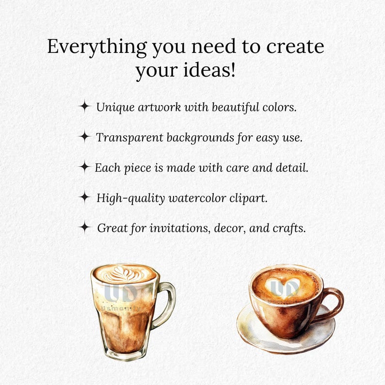 May include: Watercolor clipart image featuring two coffee cups with latte art. The image includes text: "Everything you need to create your ideas!" and bullet points describing the artwork's features, such as unique artwork and transparent backgrounds.