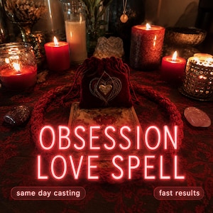 May include: A velvet drawstring bag with a gold heart design sits on a table with lit candles and a red tablecloth. The words "OBSESSION LOVE SPELL" are in bright red neon. The text "same day casting" and "fast results" are also visible.