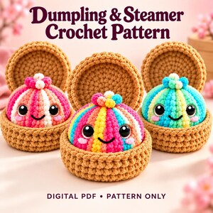 May include: Three crocheted dumplings with smiling faces, each resting in a tan woven steamer basket with a matching lid. The dumplings feature colorful vertical stripes, black safety eyes, and small top knots. Text reads: Dumpling & Steamer Crochet Pattern, DIGITAL PDF • PATTERN ONLY.