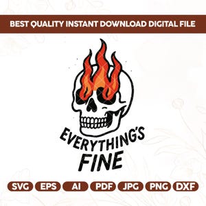 Może przedstawiać: Czarno-biała ilustracja czaszki z płomieniami zamiast oczu i pogrubionym napisem "EVERYTHING'S FINE". Obraz zawiera ikony typów plików: SVG, EPS, AI, PDF, JPG, PNG i DXF. Projekt jest do pobrania cyfrowo.