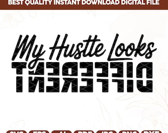 My Hustle Looks Different SVG,Entrepreneur PNG,Grind Quote,Hustle SVG,Boss Lady Digital File,Motivational Sublimation,Empowered Design,Png