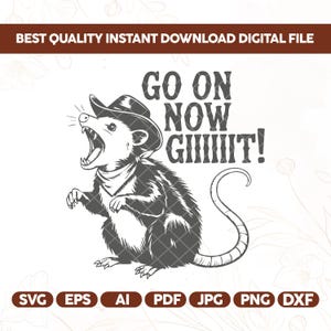 May include: A digital graphic featuring a cartoon opossum wearing a cowboy hat and bandana, with the text "GO ON NOW GIIIIIIT!". The design is in black and white, with file type icons at the bottom.