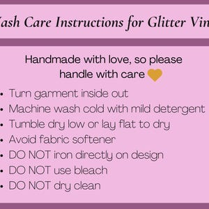 May include: A pink and purple graphic with care instructions for glitter vinyl. The text reads "Wash Care Instructions for Glitter Vinyl" and includes steps such as turning the garment inside out and avoiding bleach.