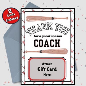 May include: Baseball-themed thank you card for a coach. The card features baseball bats, the words "THANK YOU for a great season COACH", and a space to attach a gift card. Includes a red circle that says "2 Cards Included".