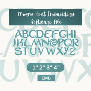 May include: A teal-colored digital file for Moana font embroidery software. The image displays the alphabet in a stylized font, along with size options of 1", 2", 3", and 4". The file type is EMB.