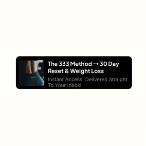 May include: A black rectangle with the text "The 333 Method → 30 Day Reset & Weight Loss" and "Instant Access. Delivered Straight To Your Inbox!". A small image of a person in athletic wear is on the left.