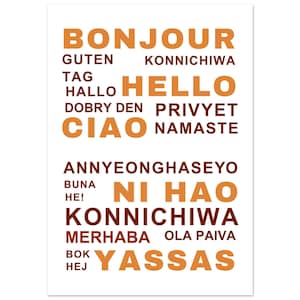 May include: White poster with the word "HELLO" in large orange letters, surrounded by greetings in various languages, including "BONJOUR," "GUTEN," "CIAO," and "NI HAO." The text is in a bold, sans-serif font.