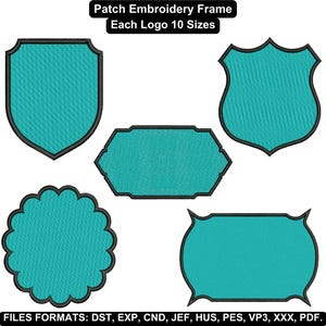 May include: An image showcasing five different patch embroidery frame designs in various shapes, including shields and rounded rectangles. Each frame has a teal fill and a black outline. Text at the top reads "Patch Embroidery Frame Each Logo 10 Sizes."