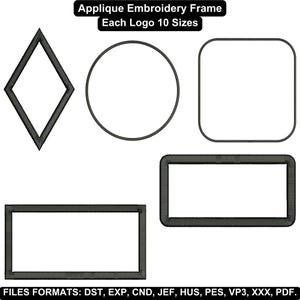 May include: An image showcasing various applique embroidery frame designs. The frames include a diamond, circle, rounded square, rectangle, and a square. The text at the top reads "Applique Embroidery Frame Each Logo 10 Sizes". The bottom text lists file formats.