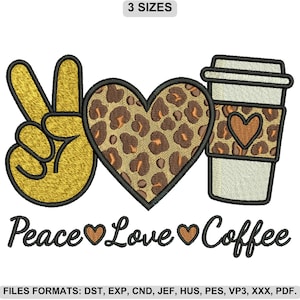May include: An embroidered design featuring a peace sign, a leopard print heart, and a coffee cup. The words "Peace Love Coffee" are written below. The design includes the text "3 SIZES" at the top.