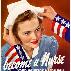 May include: A vintage World War II era poster encouraging women to become nurses. The poster features a woman in a nurse's uniform with a hand placing a nurse's cap on her head. The poster text reads "Become a Nurse Your Country Needs You" and includes contact information for the Nursing Information Bureau.