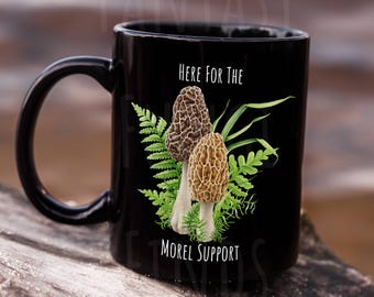 Morel Mushroom Black Mug, Here for the Morel Support, Whimsical Mushroom Gifts, Positive Pep Talk Cup, Cute Forager Mug, Fungi Cups