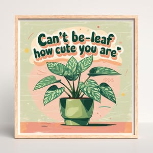 Retro-Inspired Houseplant Art with Calathea - Can’t Be-LEAF How Cute You Are | Plant Pun Wall Decor | Printable Plant Art