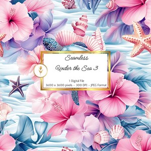 May include: Seamless pattern featuring pink hibiscus flowers, blue and purple tropical leaves, seashells, starfish, and a sea turtle on a light blue background. The text "Seamless Under the Sea 3" is displayed in a gold frame.