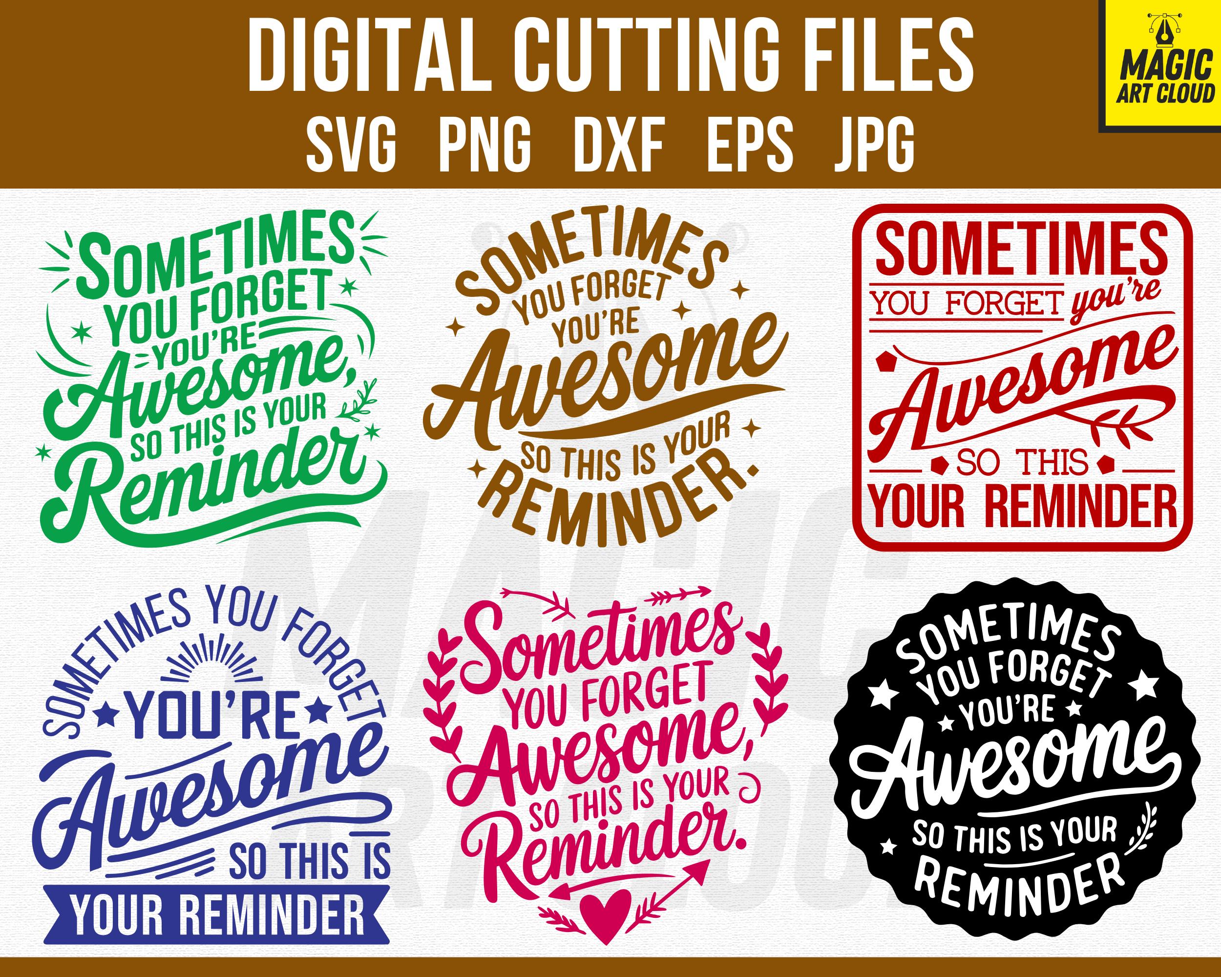 Sometimes You Forget You're Awesome so This is Your Reminder SVG PNG ...