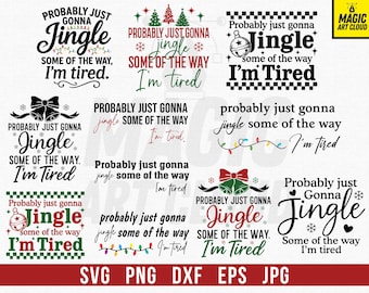 May include: A collection of Christmas-themed digital designs with the phrase "Probably Just Gonna Jingle, Some of the Way, I'm Tired." The designs feature various fonts, ornaments, and festive elements, perfect for holiday crafts.