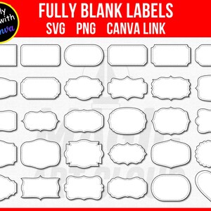 May include: A collection of white, blank labels in various shapes, including rectangles, ovals, and decorative frames. The text "FULLY BLANK LABELS" is displayed at the top, with "SVG PNG CANVA LINK" below. The words "Easily Edit with Canva" are also visible.