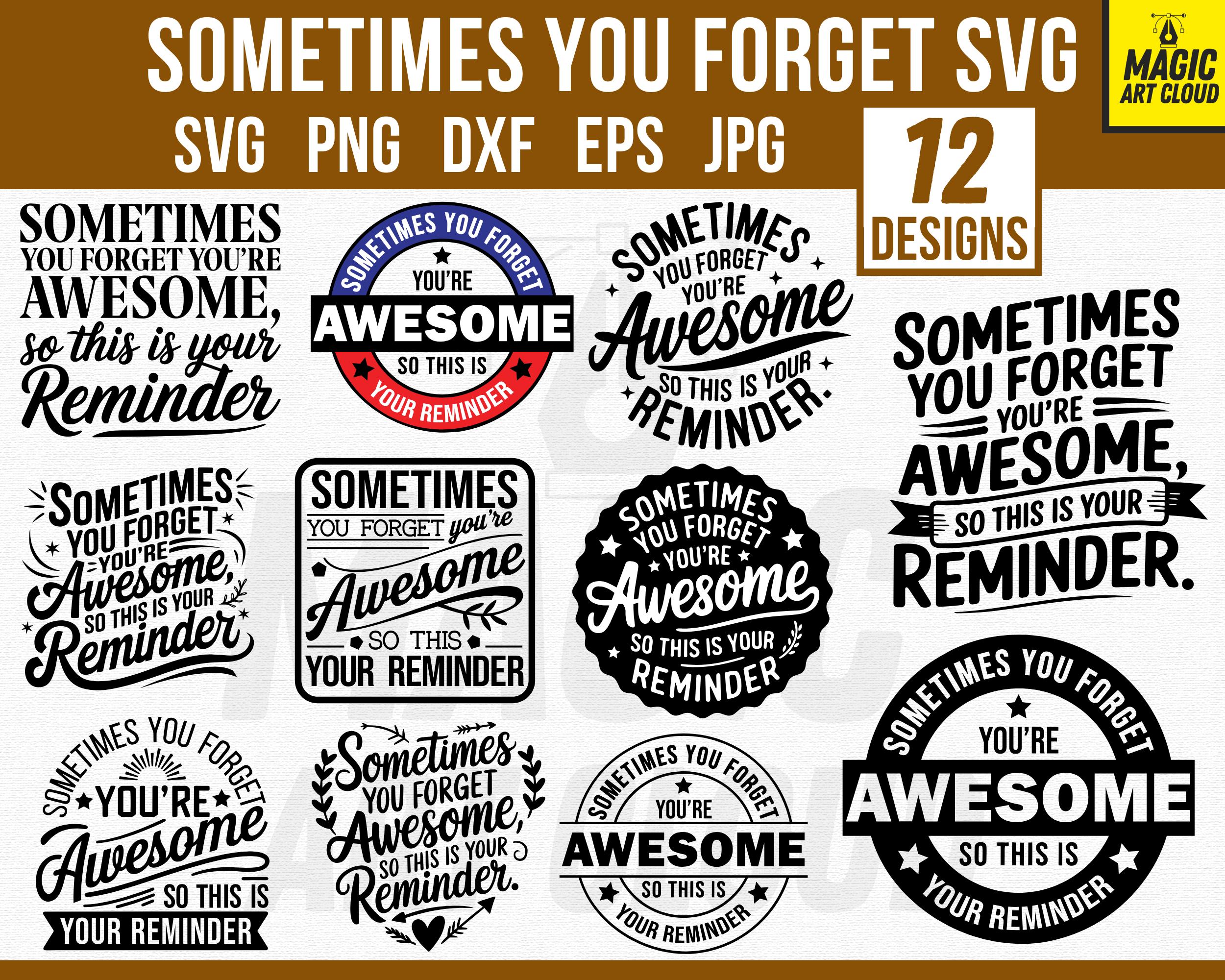 Sometimes You Forget You're Awesome so This is Your Reminder SVG PNG ...