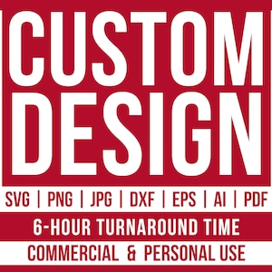 Custom Design, Custom SVG, Custom PNG, Personalized SVG, Personalized Png, Custom Design Listing, Custom Graphic Design Service, Logo Design