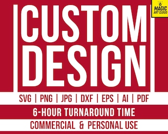 Custom Design, Custom SVG, Custom PNG, Personalized SVG, Personalized Png, Custom Design Listing, Custom Graphic Design Service, Logo Design
