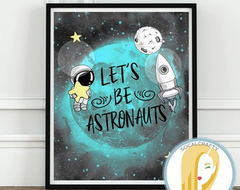 Let's Be Astronauts Wall Print, Watercolor Space Poster, Space Birthday Party Print, Printable Instant Download