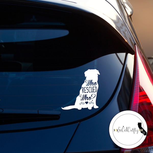 Rescued Dog Vinyl Decal, Who Saved Who? Dog Adoption Vinyl Decal, Laptop Decal, Car Decal, Tablet Decals, Typography Vinyl Decals