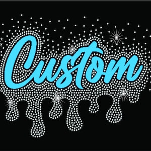 May include: A black graphic with the word "Custom" in light blue script, outlined with white rhinestones. The rhinestones form a dripping effect below the word, with scattered sparkles and dots.