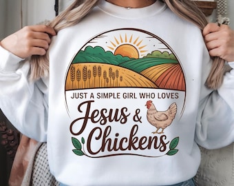 Just A Simple Girl Who Love Chicken Png, Raising & Jesus Praising,Christian Farm Life,Jesus Lover,  Christian Homestead,Chicken Raising Png