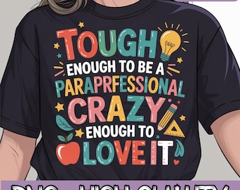 Tough Enough To Be A Paraprofessional Crazy Enough To Love It Png, Paraprofessional Gift, Teacher Appreciation Gift, Daycare Teacher Png