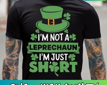I'm Not A Leprechaun I'm Just Short PNG, Irish Shamrock and Leprechaun, Lucky Leprechaun March 17th St. Patrick's Day Celebration