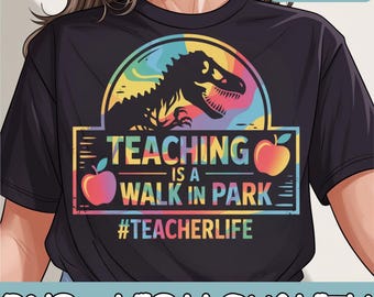 Teaching Is A Walk In Park Teacher Life Png, Funny Mother's Day, Teacher Life Png, Mothers Day Graduation, Back To School, Dinosaur Teacher