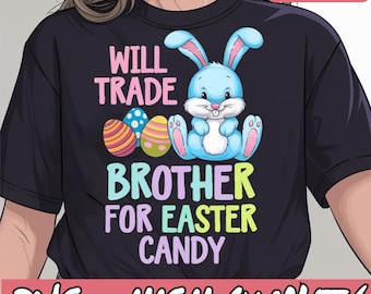 Will Trade Brother For Easter Candy fun for kids Png, Funny Easter gifts for girls, toddlers, and family Png, Kids Easter Png, Funny Easter