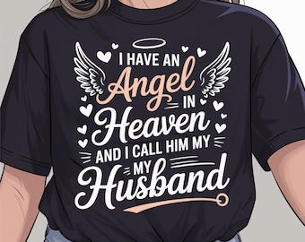 I Have an Angel in Heaven And I Call Him My Husband Memorial Png, I Miss Family Love Guardian Missing Memories Lost, Husband in Heaven Png