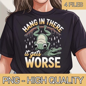 Hang in There It Gets Worse Png, Funny Sarcastic Frog, Sassy Frog, Mental Health Quote Png, Witty Motivational, Snarky Humor, Funny Quote