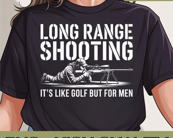 Long Range Shooting It's Like Golf But For Men Veteran Png, Cool Golf Hunting Dad, Armed Forces, Military Png, Shooting Range, Father's Day.