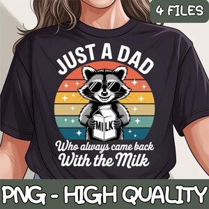 Just a dad who always came back with the milk Png, Father&#39;s Day Png, Funny Milk, Back With The Milk Png, Retro Dad Raccoon Png, Gift for Dad