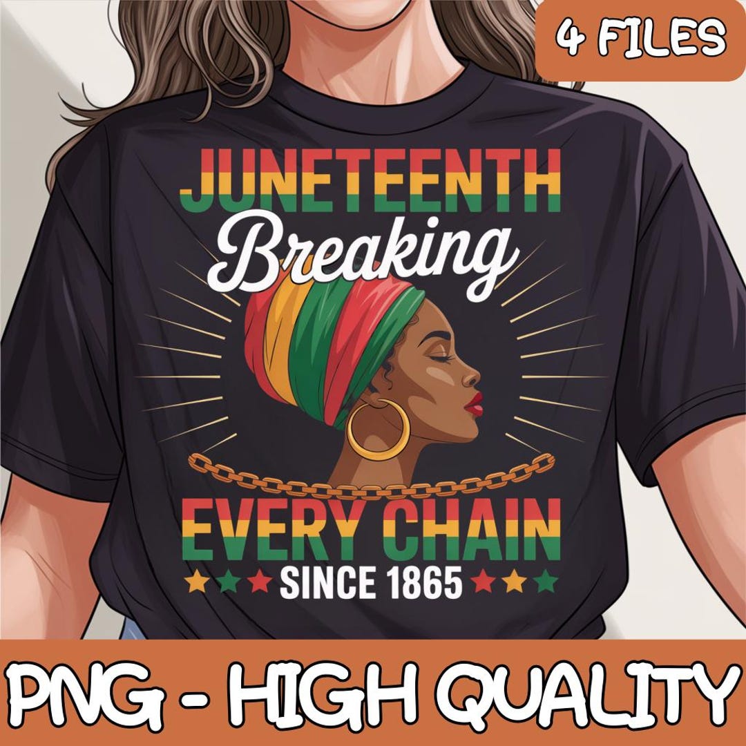 Juneteenth Breaking Every Chain Since 1865 for Women Men Png, Black ...