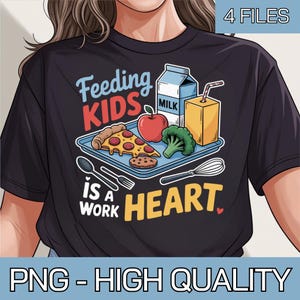 Feeding Kids Is A Work Of Heart Png, School Lunch Lady, Cafeteria Worker, Student Nutrition, Cafeteria Sign, School Lunch Staff Appreciation