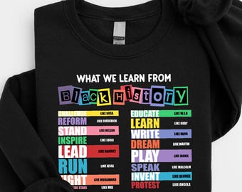 What We Learn From Black History Sweatshirt, Black Lives Matter Sweater, Black Power Shirt, Black History T-Shirt, African American Tee